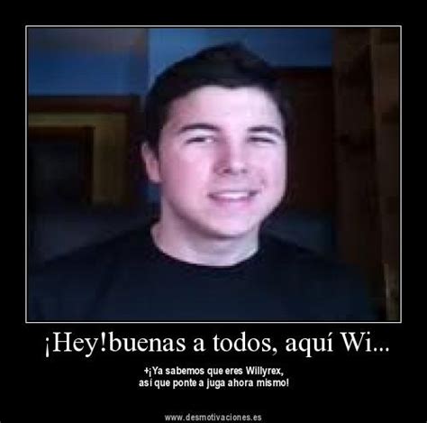 Willyrex is a partnered livestreamer on twitch. Willyrex | Desmotivaciones, Youtube, Luzu