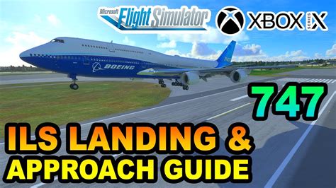 microsoft flight simulator 747 ils landing and approach tutorial on xbox beginners guide 747