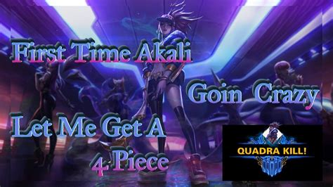 First Time Akali Quadra Kill Lol Gameplay Youtube