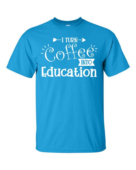 Ed216 Turn Coffee Into Education T Shirt The Imprint Doctor
