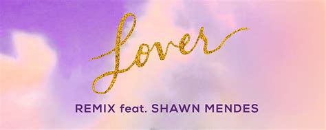 Taylor Drops Lover Remix Featuring Shawn Mendes Taylor Swift Web