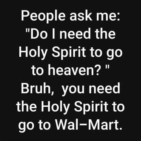 You Need The Holy Spirit Funny Quotes Funny Me Humor