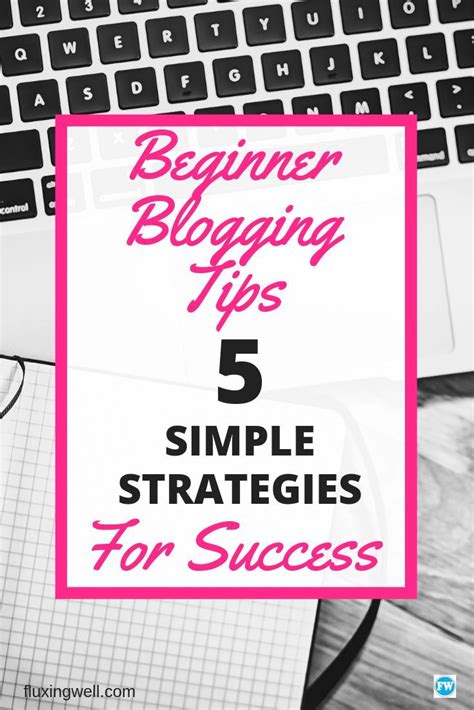 Beginner Blogging Tips 5 Simple Strategies For Success Blogging For