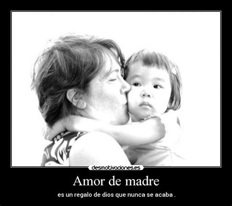 The love that a mother feels justifies everything, a mother is capable of murder because of her child, she kills, she steals, she works the corner or any other thing that keeps her child alive; Amor de madre | Desmotivaciones