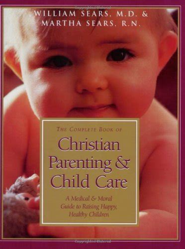 The Complete Book Of Christian Parenting And Child Care A Medical And