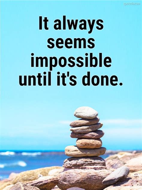 It Always Seems Impossible Until Its Done Quotelia