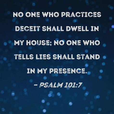 Psalm 1017 No One Who Practices Deceit Shall Dwell In My House No One
