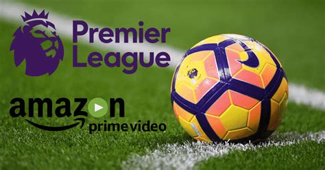 Premier League Amazon Prime Video Streaming Whats On Offer