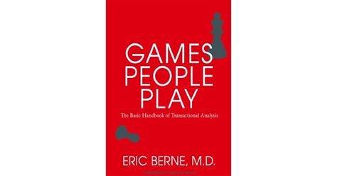 Games People Play By Eric Berne