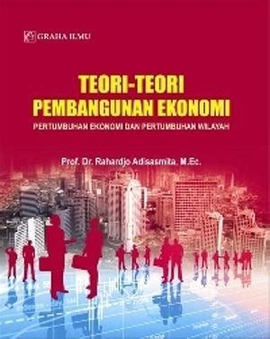 Jual Teori Teori Pembangunan Ekonomi Pertumbuhan Ekonomi Dan