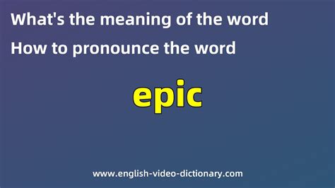 What Is The Meaning Of The Word Epic How To Pronounce The Word Epic