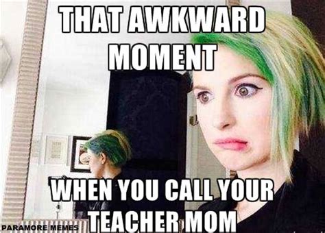 Pin By Ratti On Lolz Awkward Moments Teacher Mom Paramore