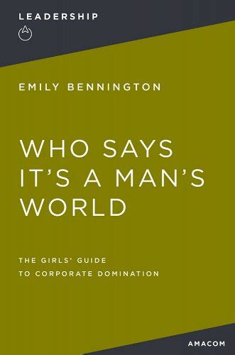 Who Says Its A Mans World The Girls Guide To Corporate Domination A