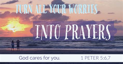 Turn All Your Worries Into Prayers God Cares For You 1 Peter 5 6 No