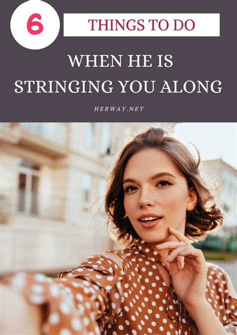 6 Things To Do When He Is Stringing You Along