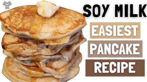 Best Ever Pancake Recipe With Soy Milk Youtube