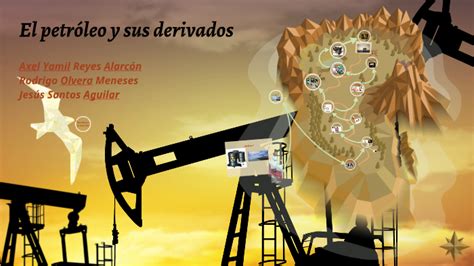 El Petróleo Y Sus Derivados By Axel Reyes