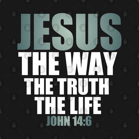 John 146 Bible Verse Jesus The Way The Truth The Life Christian