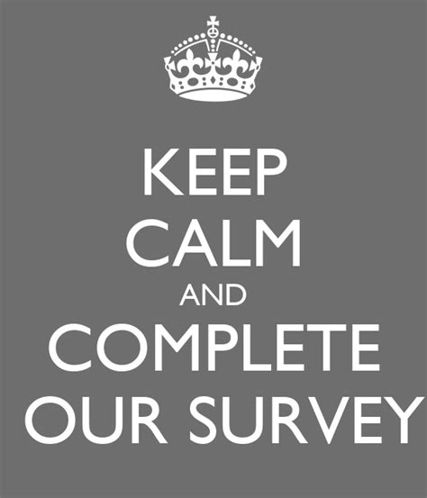 Keep Calm And Complete Our Survey Poster Andy Keep Calm O Matic