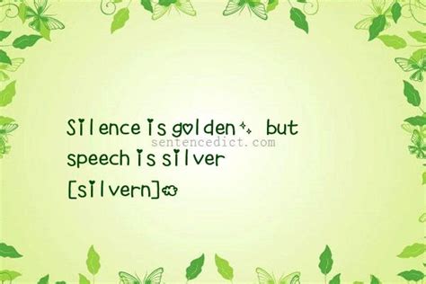Good Sentence Appreciation Silence Is Golden But Speech Is Silver