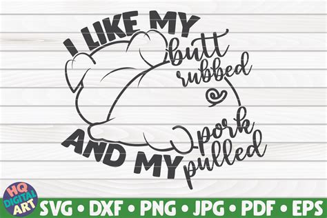 I Like My Butt Rubbed And My Pork Pulled Svg Barbecue Quote So Fontsy