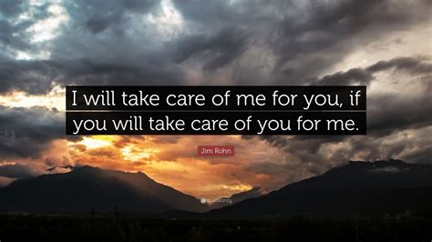 Jim Rohn Quote I Will Take Care Of Me For You If You Will Take Care