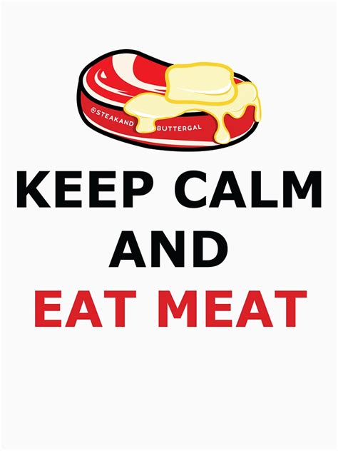 keep calm eat meat t shirt for sale by sbgal redbubble steak t shirts carnivores t