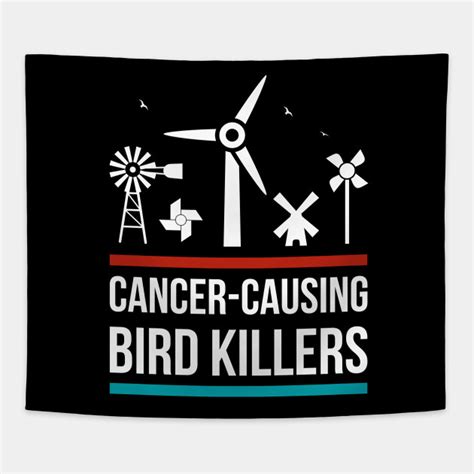 Share motivational and inspirational quotes about windmills. Donald Trump Quote - Windmill Noise Causes Cancer - Windmills - Tapestry | TeePublic
