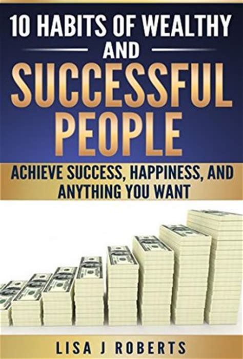 10 Habits of Wealthy and Successful People;Achieve Success, Happiness ...