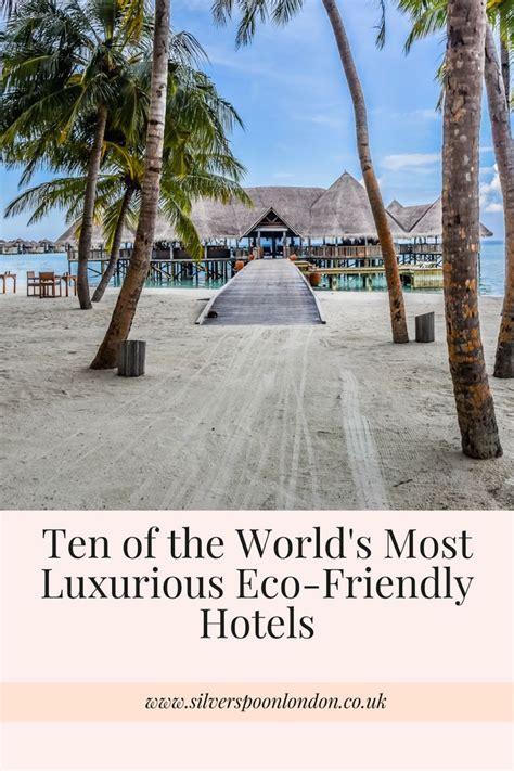 The Words Ten Of The Worlds Most Luxurious Eco Friendly Hotels In Front Of Palm Trees