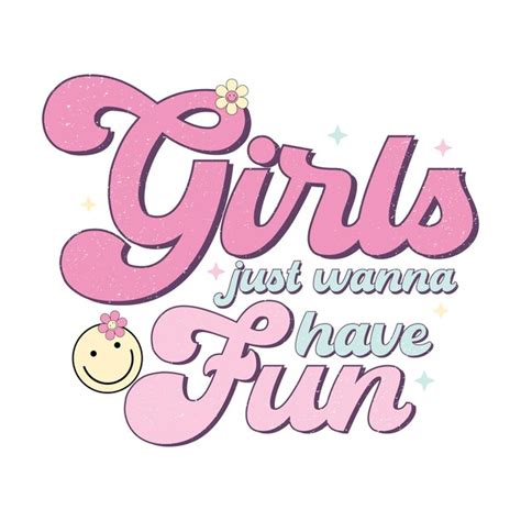 Premium Vector A Poster That Says Girls Just Wanna Have Fun