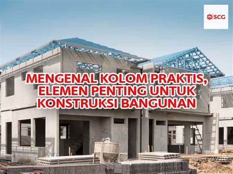 Mengenal Kolom Praktis Elemen Penting Untuk Konstruksi Bangunan