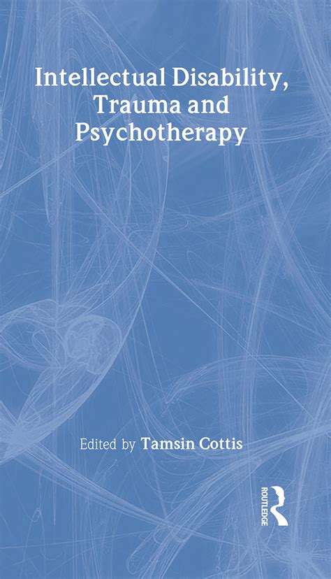 Intellectual Disability Trauma And Psychotherapy Taylor And Francis Group