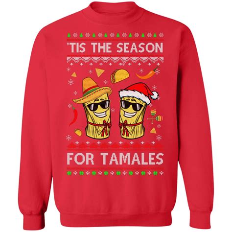 tis the season for tamales christmas sweaters mexican shirt and sweatshirt