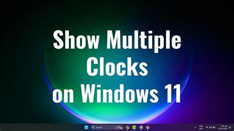 How To Show Multiple Clocks On Windows 11 Youtube
