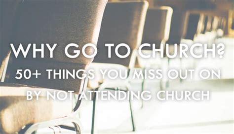 Why Go To Church 50 Things You Miss Out On By Not
