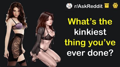 What S The Kinkiest Thing You Ve Ever Done Rabbit Askreddit