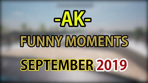 Funny Moments Ak September 2 Youtube