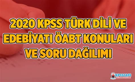 2020 KPSS Türk Dili ve Edebiyatı ÖABT Konuları ve Soru Dağılımı (ÖSYM