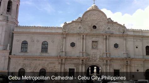 Cebu Metropolitan Cathedral Cebu City Youtube