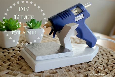Glue Gun Stand Monthly Diy Challenge Joy In Our Home