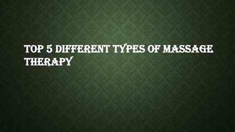 Ppt Top 5 Different Types Of Massage Therapy Powerpoint Presentation