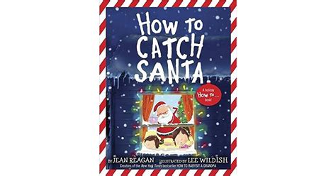 How To Catch Santa By Jean Reagan