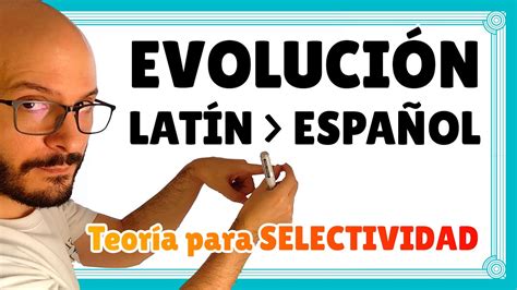 EvoluciÓn Del LatÍn Al Español TeorÍa Para Selectividad 🏛️ Curso De