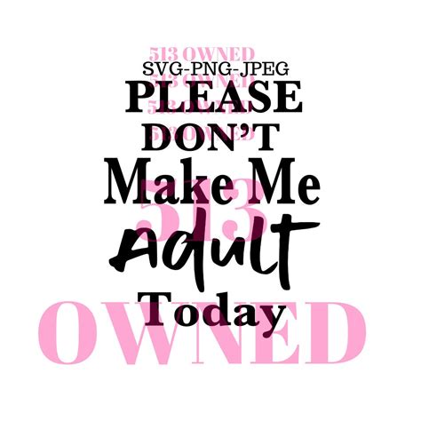 Please Dont Make Me Adult Today Adulting Svg Png Jpeg Etsy