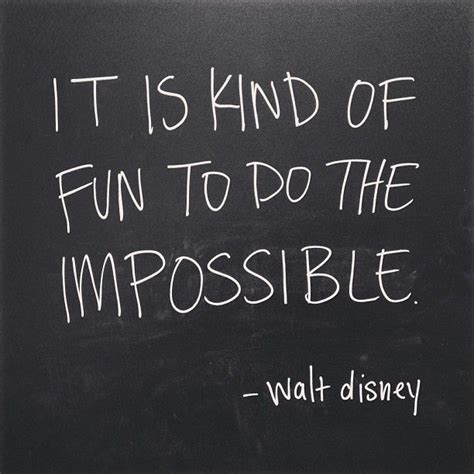 it is kind of fun to do the impossible walt disney