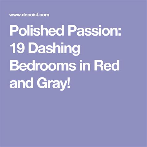 Polished Passion 19 Dashing Bedrooms In Red And Gray Red Accent