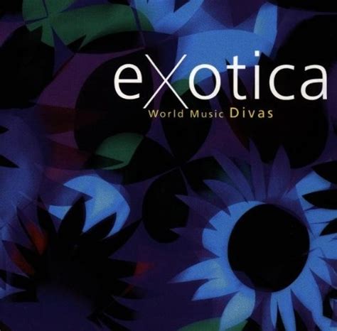 Exotica World Music Divas Various Artists Songs Reviews Credits