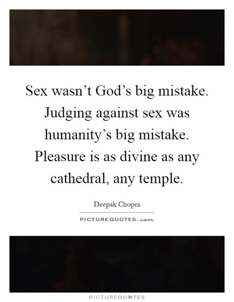 Sex Wasn T God S Big Mistake Judging Against Sex Was Humanity S Picture Quotes