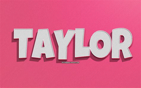 K Free Download Taylor Pink Lines Background With Names Taylor Name Female Names Taylor